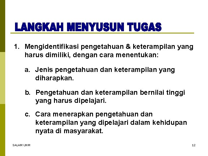1. Mengidentifikasi pengetahuan & keterampilan yang harus dimiliki, dengan cara menentukan: a. Jenis pengetahuan