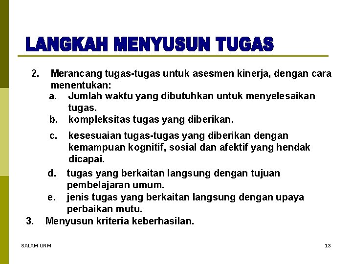 2. Merancang tugas-tugas untuk asesmen kinerja, dengan cara menentukan: a. Jumlah waktu yang dibutuhkan