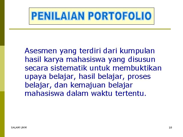 Asesmen yang terdiri dari kumpulan hasil karya mahasiswa yang disusun secara sistematik untuk membuktikan