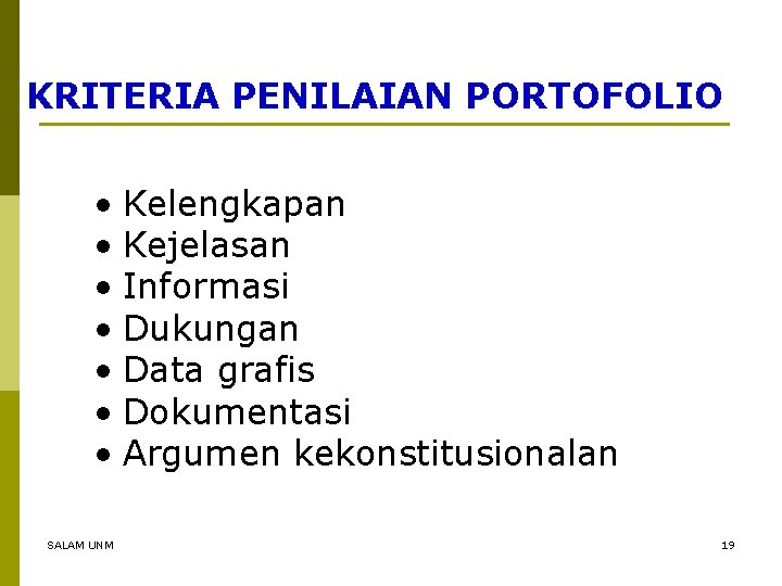 KRITERIA PENILAIAN PORTOFOLIO • Kelengkapan • Kejelasan • Informasi • Dukungan • Data grafis
