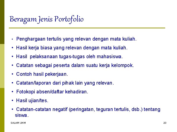 Beragam Jenis Portofolio • Penghargaan tertulis yang relevan dengan mata kuliah. • Hasil kerja