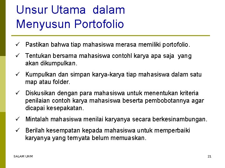 Unsur Utama dalam Menyusun Portofolio ü Pastikan bahwa tiap mahasiswa merasa memiliki portofolio. ü