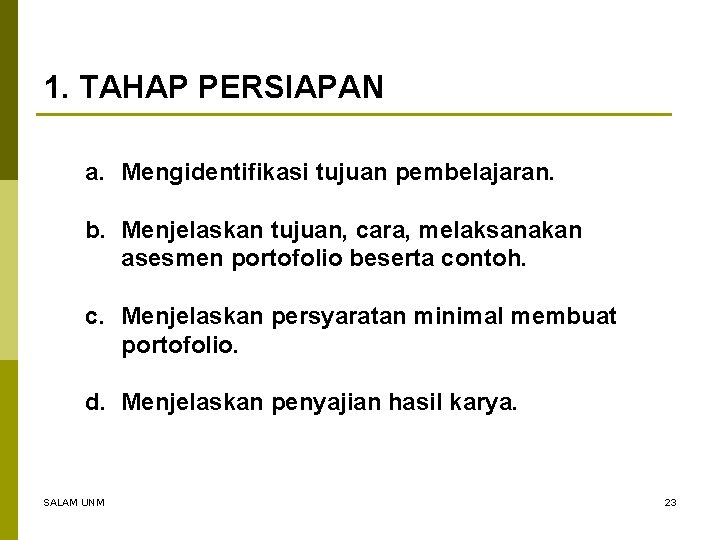 1. TAHAP PERSIAPAN a. Mengidentifikasi tujuan pembelajaran. b. Menjelaskan tujuan, cara, melaksanakan asesmen portofolio