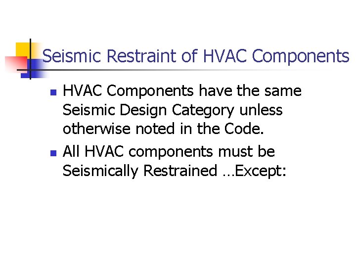 Seismic Restraint of HVAC Components n n HVAC Components have the same Seismic Design