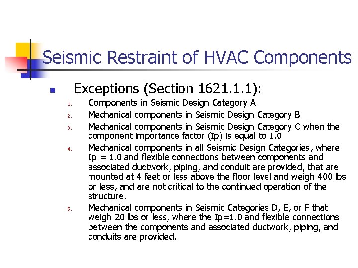 Seismic Restraint of HVAC Components Exceptions (Section 1621. 1. 1): n 1. 2. 3.