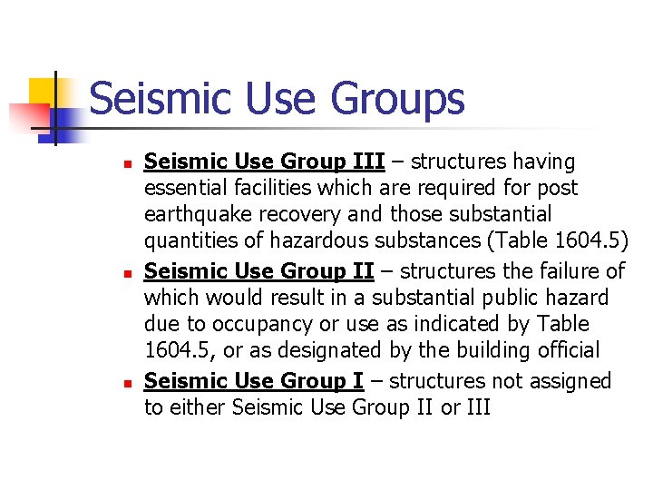 Seismic Use Groups n n n Seismic Use Group III – structures having essential