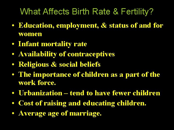 What Affects Birth Rate & Fertility? • Education, employment, & status of and for