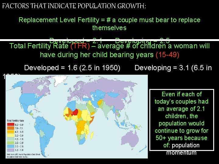 FACTORS THAT INDICATE POPULATION GROWTH: Replacement Level Fertility = # a couple must bear