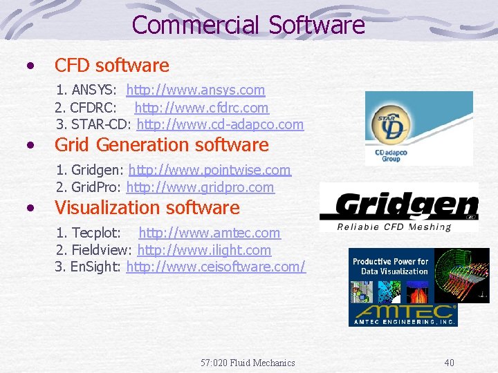 Commercial Software • • • CFD software 1. ANSYS: http: //www. ansys. com 2.