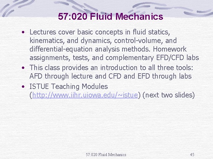 57: 020 Fluid Mechanics • Lectures cover basic concepts in fluid statics, kinematics, and