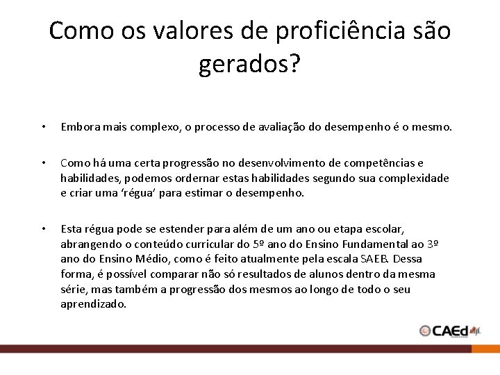 Como os valores de proficiência são gerados? • Embora mais complexo, o processo de