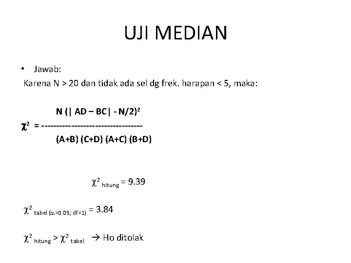 UJI MEDIAN • Jawab: Karena N > 20 dan tidak ada sel dg frek.