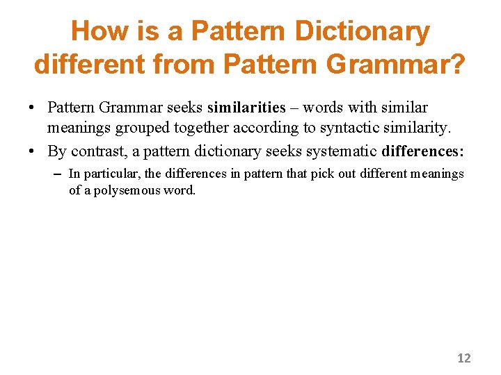 How is a Pattern Dictionary different from Pattern Grammar? • Pattern Grammar seeks similarities