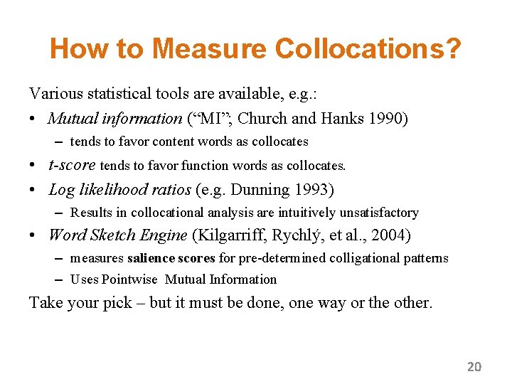 How to Measure Collocations? Various statistical tools are available, e. g. : • Mutual