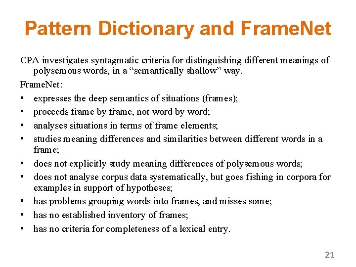 Pattern Dictionary and Frame. Net CPA investigates syntagmatic criteria for distinguishing different meanings of