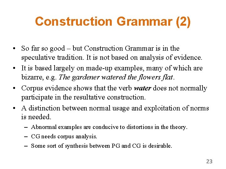 Construction Grammar (2) • So far so good – but Construction Grammar is in
