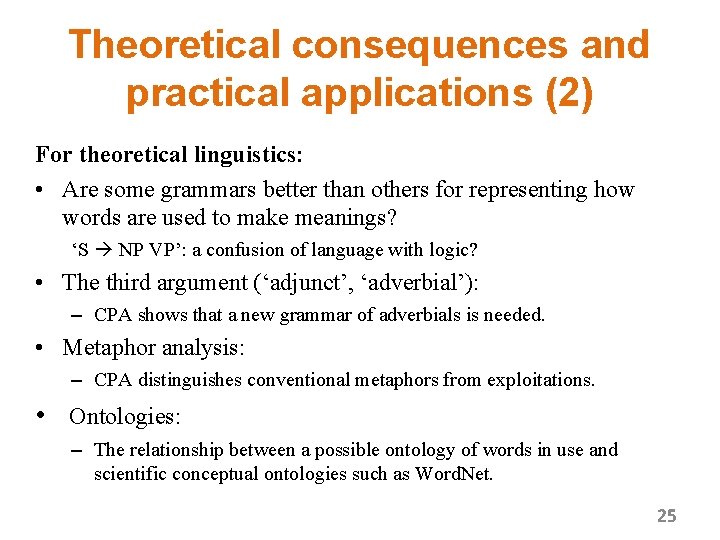 Theoretical consequences and practical applications (2) For theoretical linguistics: • Are some grammars better