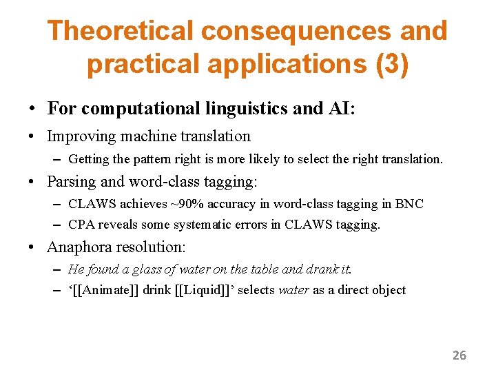 Theoretical consequences and practical applications (3) • For computational linguistics and AI: • Improving