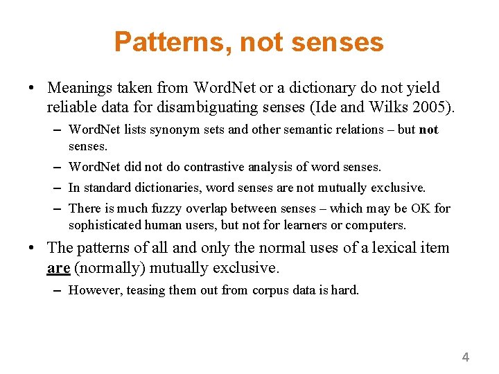 Patterns, not senses • Meanings taken from Word. Net or a dictionary do not