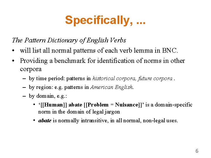 Specifically, . . . The Pattern Dictionary of English Verbs • will list all