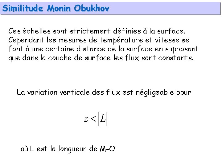 Similitude Monin Obukhov Ces échelles sont strictement définies à la surface. Cependant les mesures