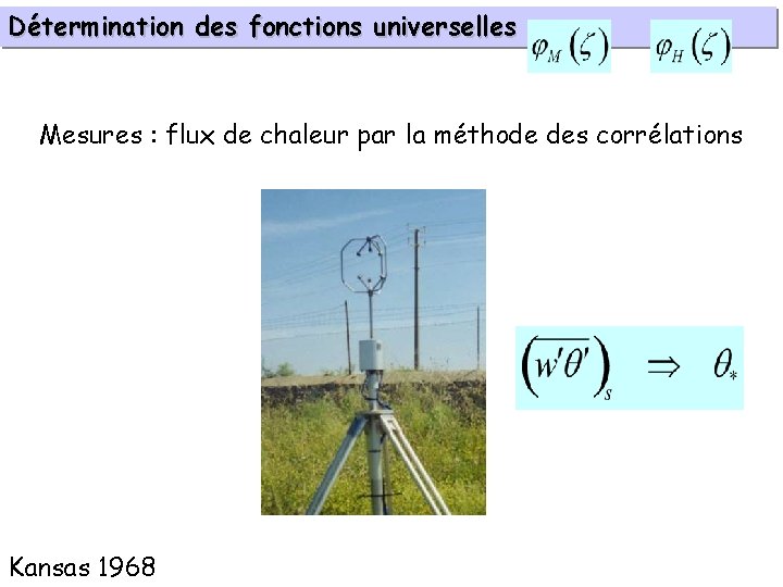 Détermination des fonctions universelles Mesures : flux de chaleur par la méthode des corrélations