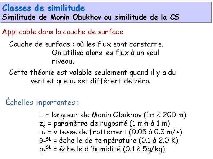 Classes de similitude Similitude de Monin Obukhov ou similitude de la CS Applicable dans