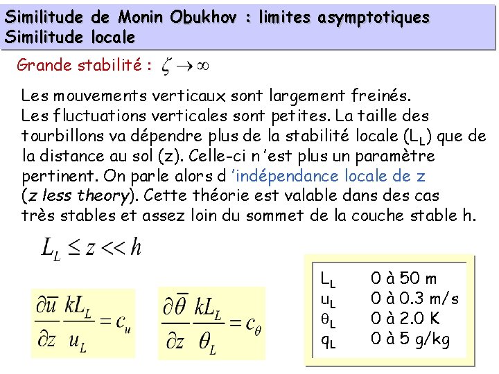 Similitude de Monin Obukhov : limites asymptotiques Similitude locale Grande stabilité : Les mouvements