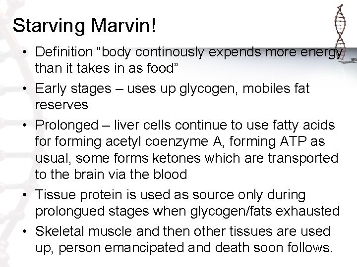Starving Marvin! • Definition “body continously expends more energy than it takes in as
