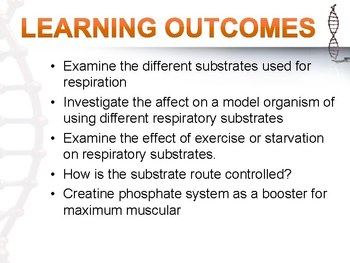  • Examine the different substrates used for respiration • Investigate the affect on