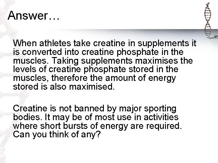 Answer… When athletes take creatine in supplements it is converted into creatine phosphate in