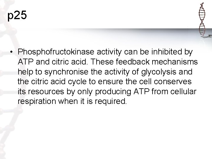 p 25 • Phosphofructokinase activity can be inhibited by ATP and citric acid. These
