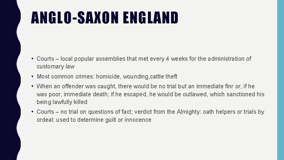 ANGLO-SAXON ENGLAND • Courts – local popular assemblies that met every 4 weeks for