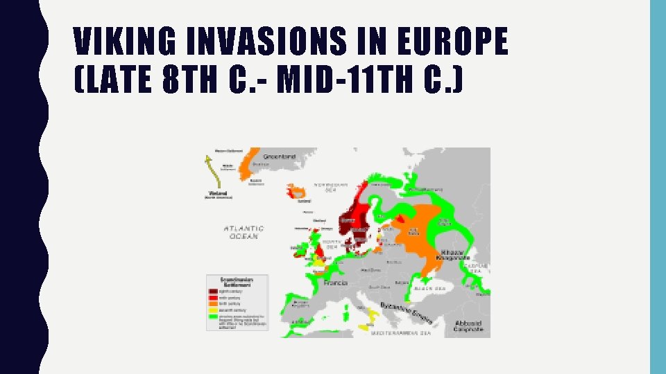 VIKING INVASIONS IN EUROPE (LATE 8 TH C. - MID-11 TH C. ) 