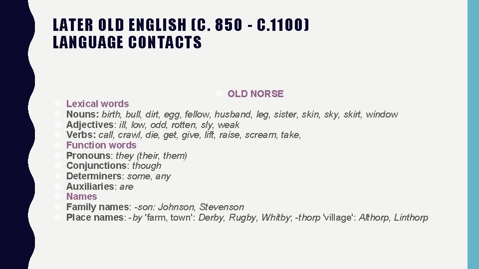 LATER OLD ENGLISH (C. 850 - C. 1100) LANGUAGE CONTACTS OLD NORSE Lexical words