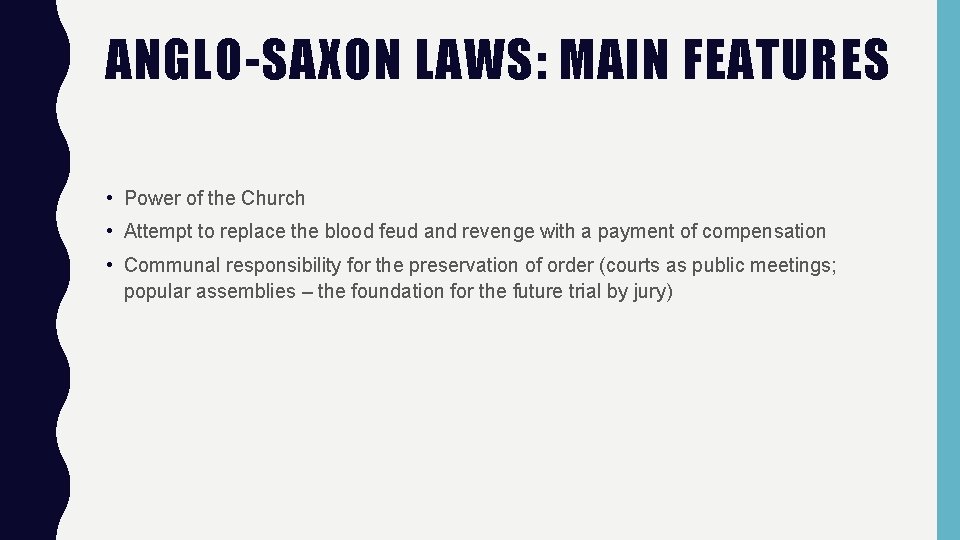 ANGLO-SAXON LAWS: MAIN FEATURES • Power of the Church • Attempt to replace the