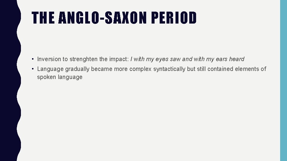 THE ANGLO-SAXON PERIOD • Inversion to strenghten the impact: I with my eyes saw