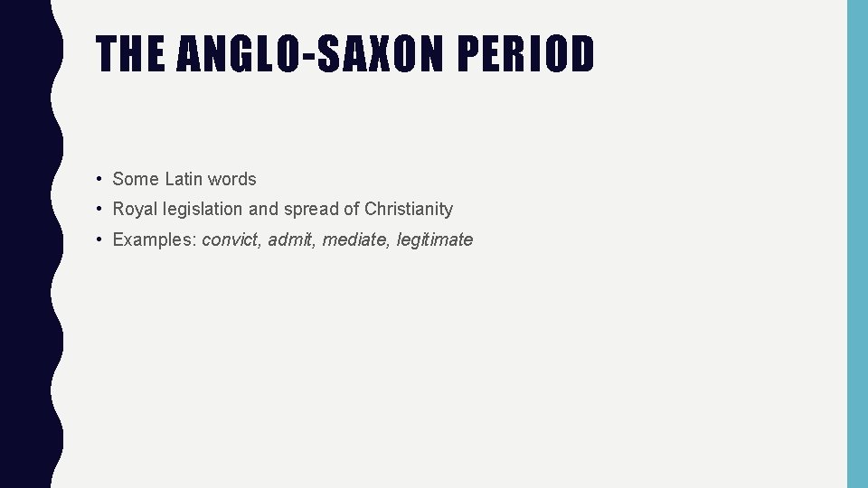 THE ANGLO-SAXON PERIOD • Some Latin words • Royal legislation and spread of Christianity