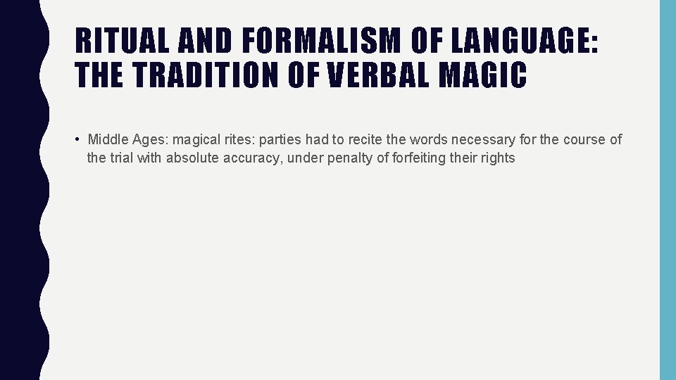 RITUAL AND FORMALISM OF LANGUAGE: THE TRADITION OF VERBAL MAGIC • Middle Ages: magical