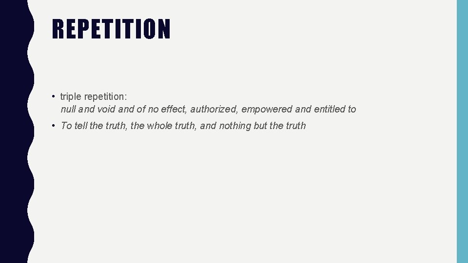 REPETITION • triple repetition: null and void and of no effect, authorized, empowered and