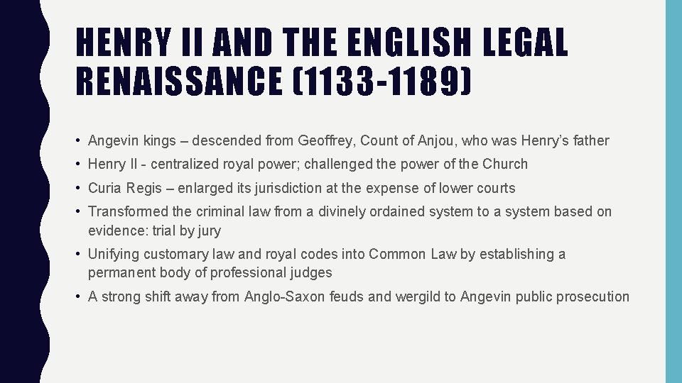 HENRY II AND THE ENGLISH LEGAL RENAISSANCE (1133 -1189) • Angevin kings – descended