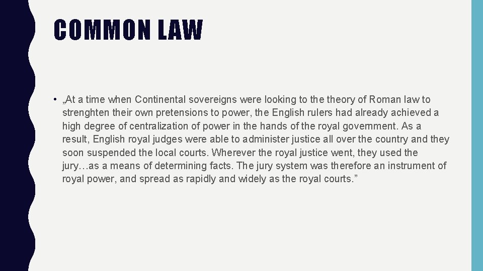 COMMON LAW • „At a time when Continental sovereigns were looking to theory of