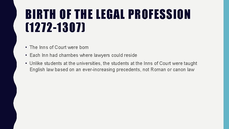 BIRTH OF THE LEGAL PROFESSION (1272 -1307) • The Inns of Court were born