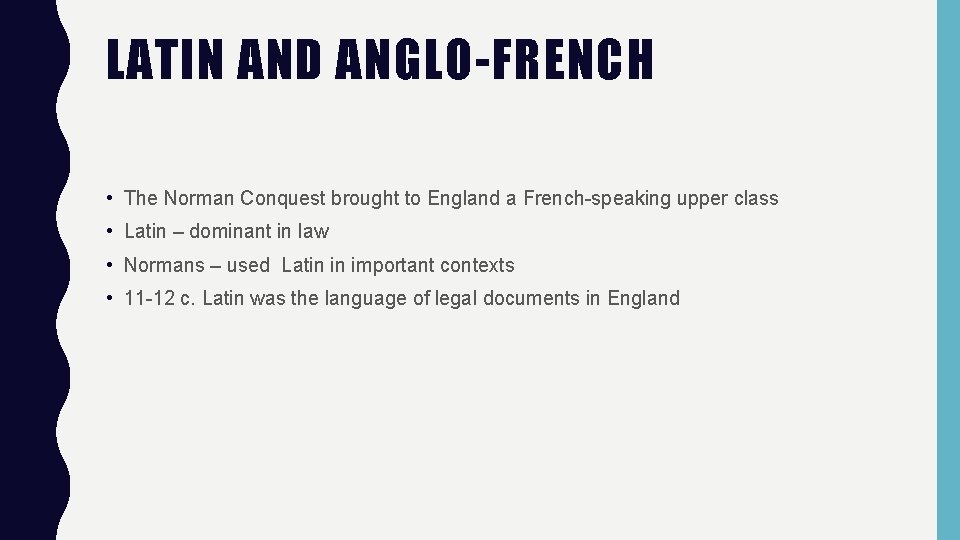 LATIN AND ANGLO-FRENCH • The Norman Conquest brought to England a French-speaking upper class