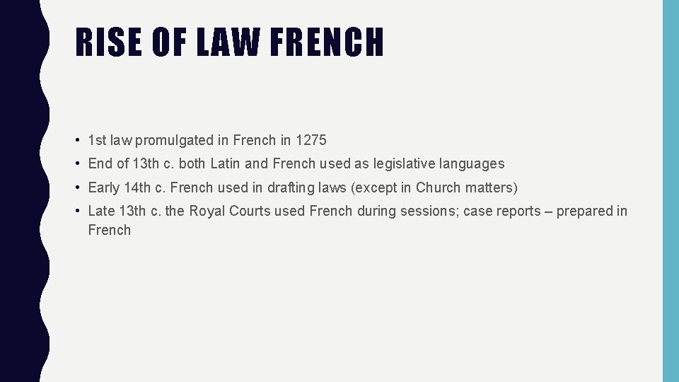 RISE OF LAW FRENCH • 1 st law promulgated in French in 1275 •