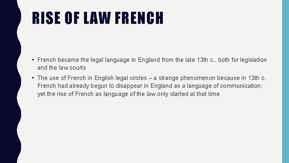 RISE OF LAW FRENCH • French became the legal language in England from the