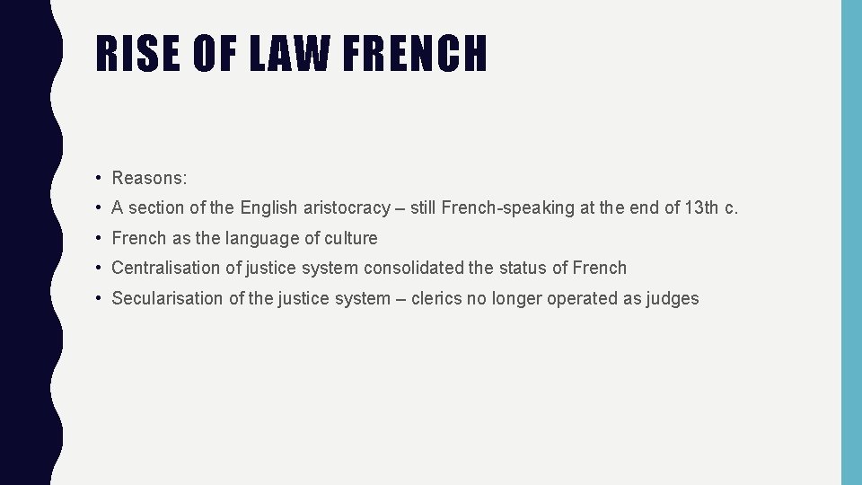 RISE OF LAW FRENCH • Reasons: • A section of the English aristocracy –