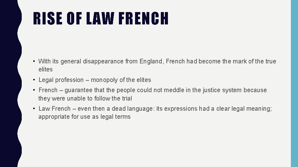 RISE OF LAW FRENCH • With its general disappearance from England, French had become