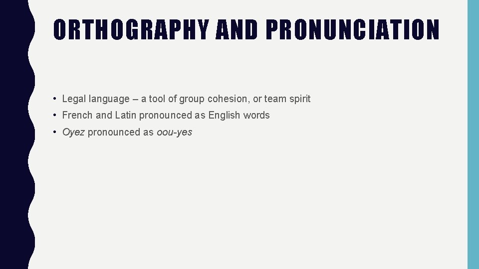 ORTHOGRAPHY AND PRONUNCIATION • Legal language – a tool of group cohesion, or team