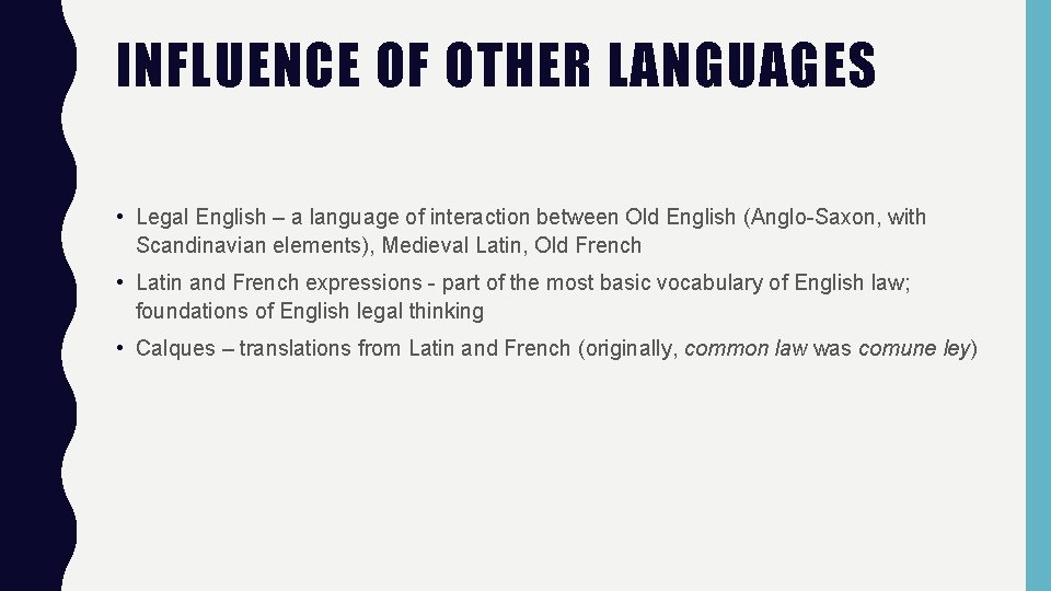 INFLUENCE OF OTHER LANGUAGES • Legal English – a language of interaction between Old